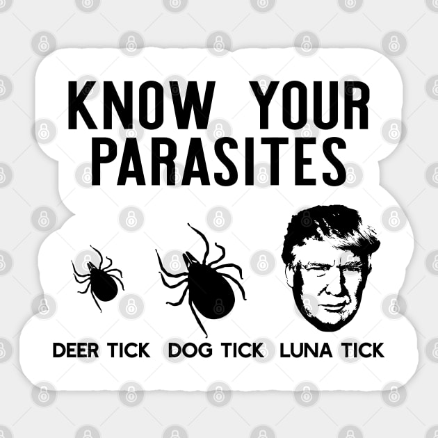 Know Your Parasites Deer Tick Dog Tick Luna Tick Funny Trump Sticker by Rene	Malitzki1a